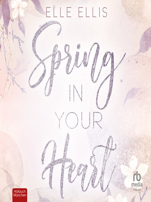 Titeldetails für Spring in Your Heart nach Elle Ellis - Warteliste